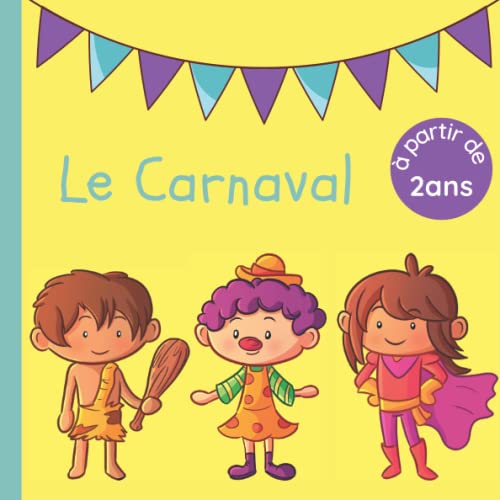 Le Carnaval: Histoire pour enfant - Dès 2 ans jusquà la mate